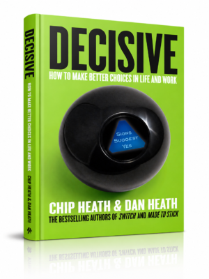 Decisive – How to Make Better Choices in Life and Work